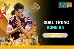 Goal trong môn thể thao vua dễ không?