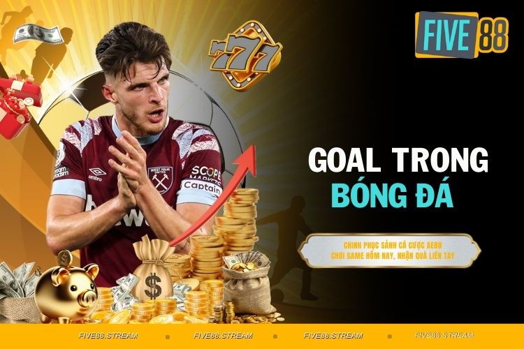 Goal trong môn thể thao vua dễ không?