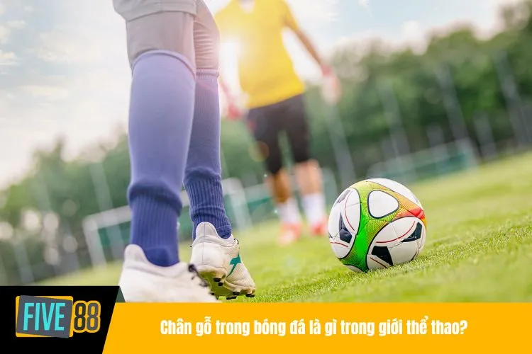 Chân gỗ trong bóng đá và các gương mặt đáng nhớ giới bóng đá