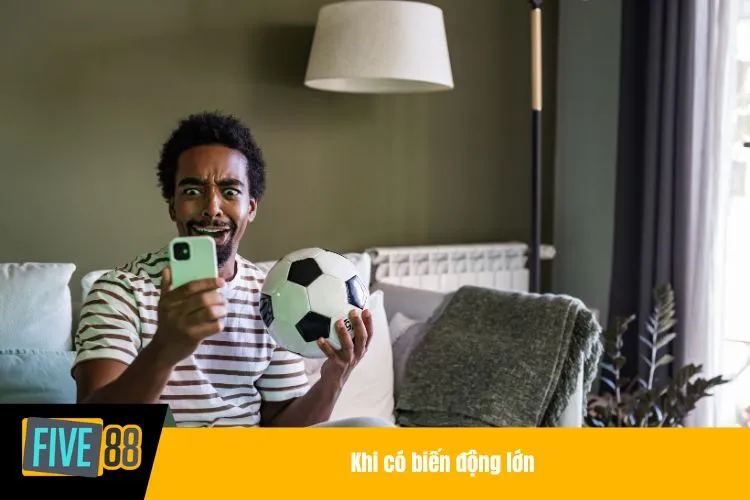 Khi có biến động lớn