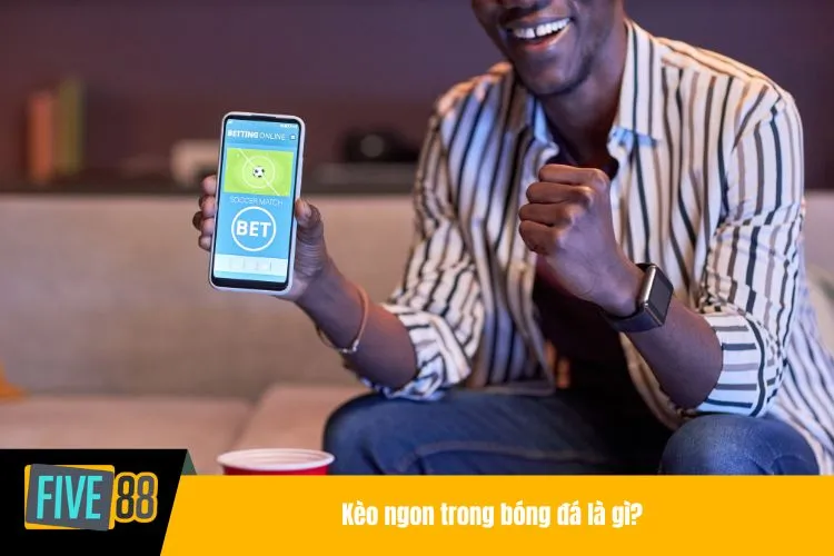 Kèo ngon - Cách nhận biết cơ hội chuẩn xác từ chuyên gia