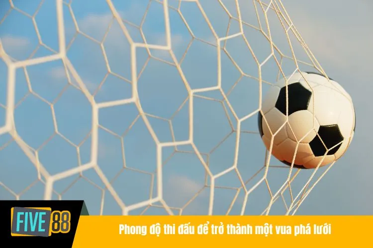 Phong độ thi đấu để trở thành một vua phá lưới