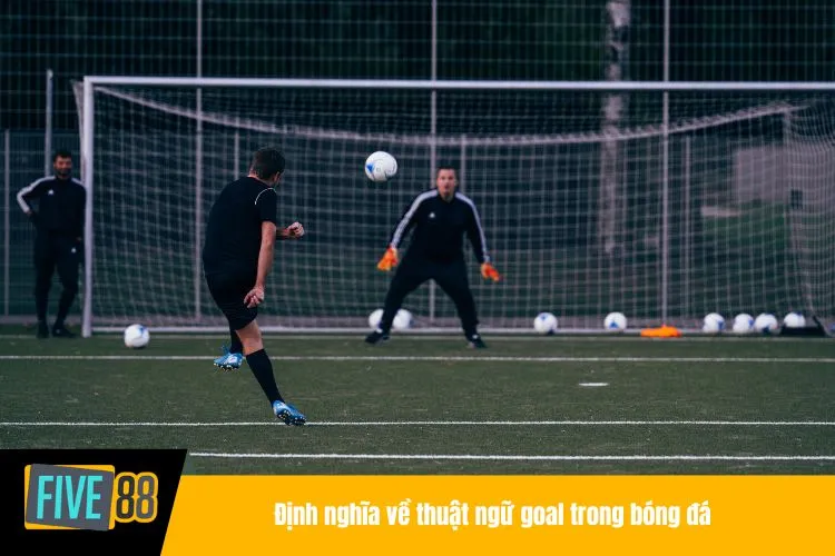 Goal trong bóng đá là gì? FIVE88 khám phá điều thú vị