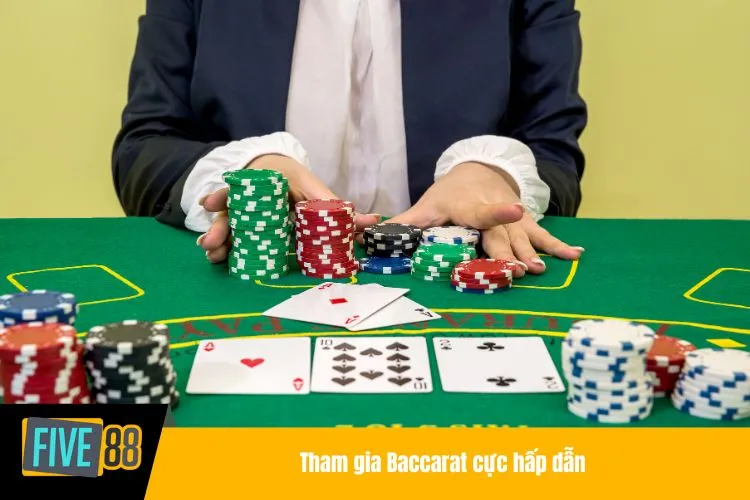 Tham gia Baccarat cực hấp dẫn